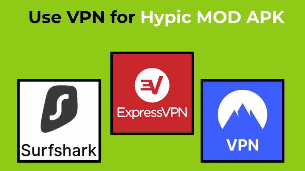 Hypic Mod Apk 4 Use VPN for Hypic MOD APK